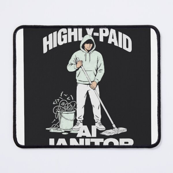 Item preview, Highly-Paid AI Janitor Tech Humor designed and sold by Bianca Oltean.