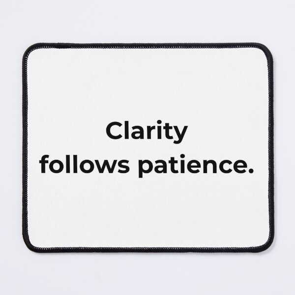 Item preview, Clarity follows patience. designed and sold by MPSTUDIOPL.