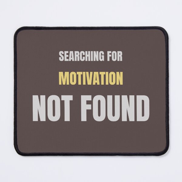 Item preview, Searching For Motivation Not Found designed and sold by HeartAndArtShop.