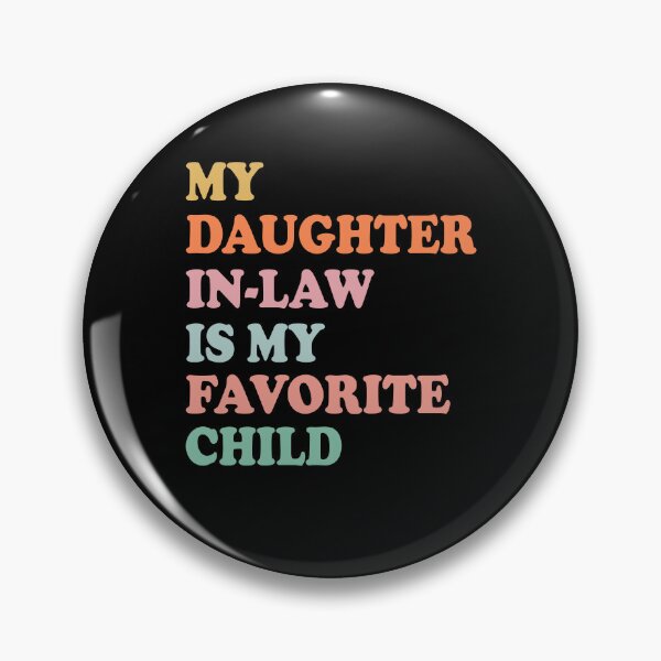Item preview, My Daughter In Law is My Favorite Child designed and sold by Galactic-Stoner.