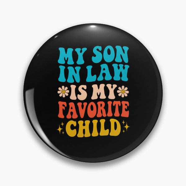 Item preview, My Son In Law Is My Favorite Child designed and sold by Galactic-Stoner.