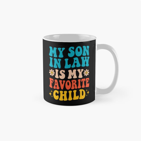 Item preview, My Son In Law Is My Favorite Child designed and sold by Galactic-Stoner.