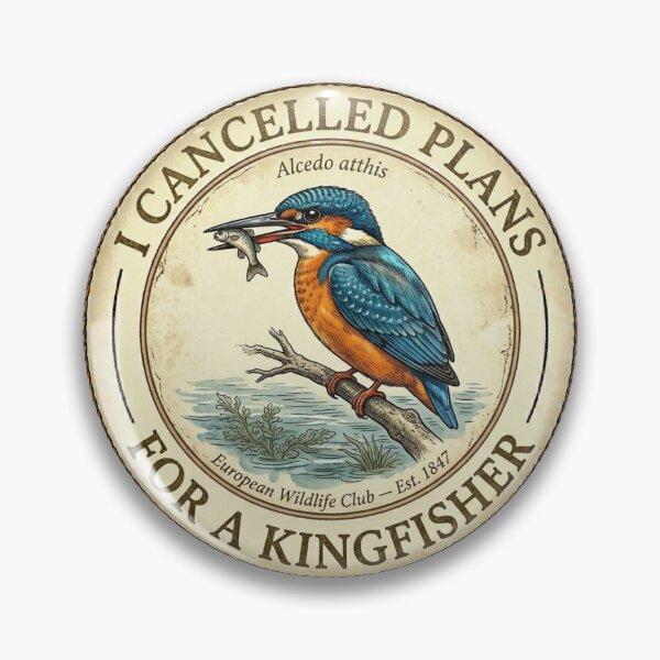 Item preview, I Cancelled Plans for a Kingfisher Humor Badge designed and sold by CalmCapy Co.