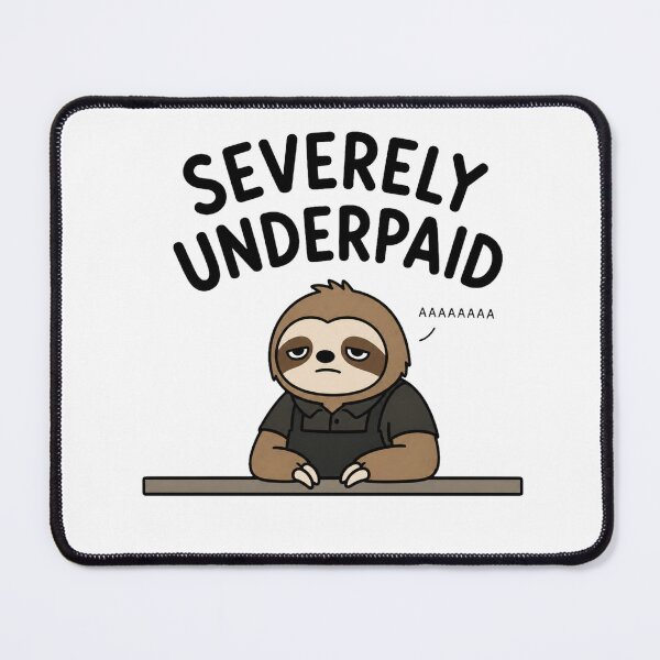 Item preview, Severely underpaid AAAAAAA Funny sloth designed and sold by vecart34.