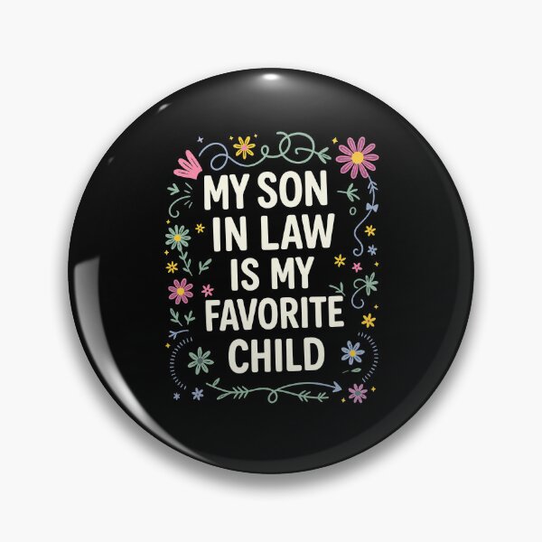 Item preview, My Son In Law Is My Favorite Child designed and sold by Galactic-Stoner.