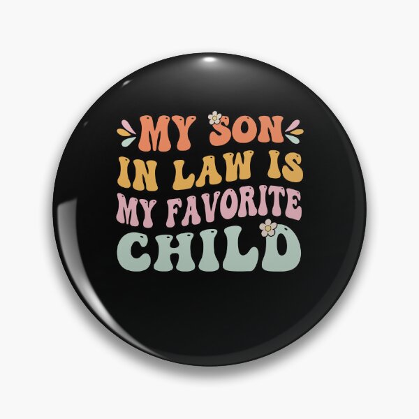 Item preview, My Son In Law Is My Favorite Child designed and sold by Galactic-Stoner.
