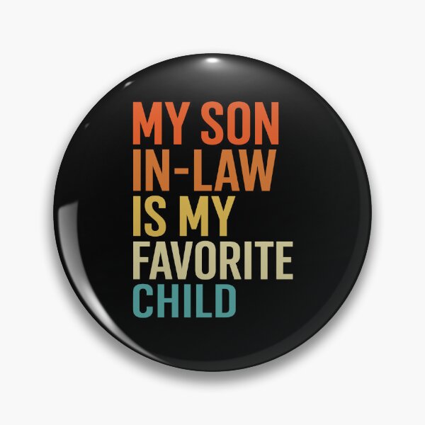Item preview, My Son In Law Is My Favorite Child designed and sold by Galactic-Stoner.