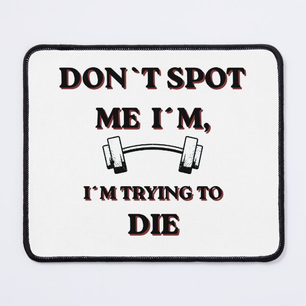 Item preview, Don't Spot me i'm - i'm trying to die bodybuilding T-Shirt designed and sold by DailyQuestPrint.
