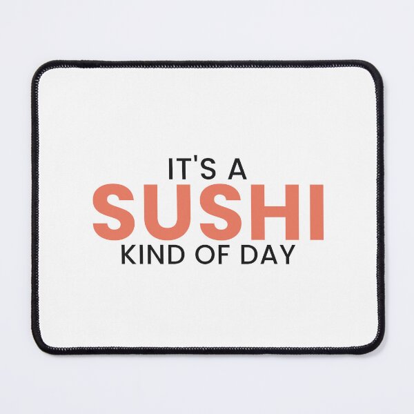 Item preview, It's A Sushi Kind Of Day Funny Sushi Lover Tee designed and sold by 7Four1 Designs.