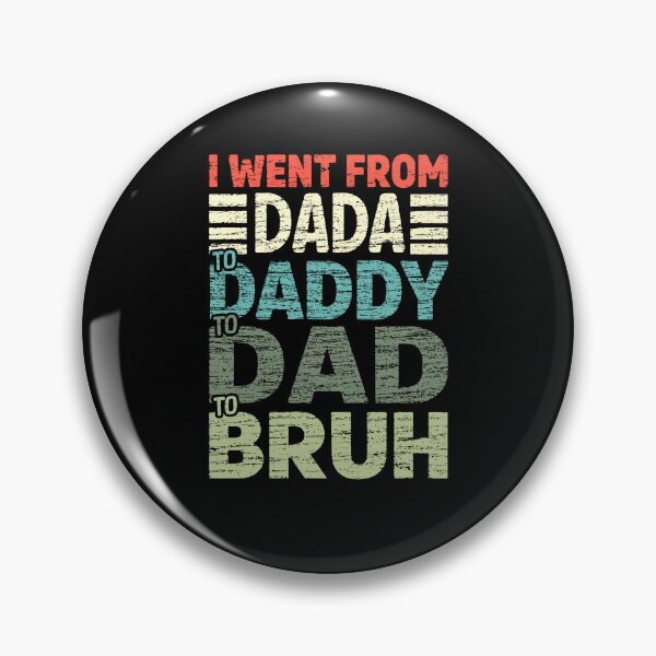 Item preview, I Went From Dada To Daddy To Dad To Bruh designed and sold by molnar-pter.