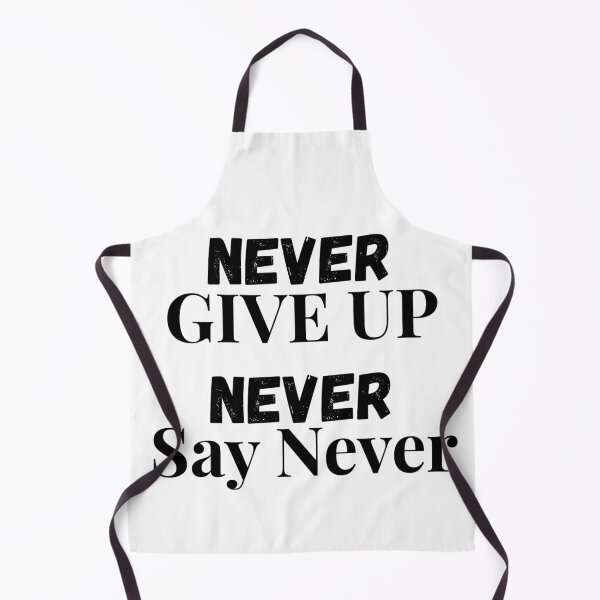Item preview, Never Give Up, Never Say Never designed and sold by LumatoneStudio.