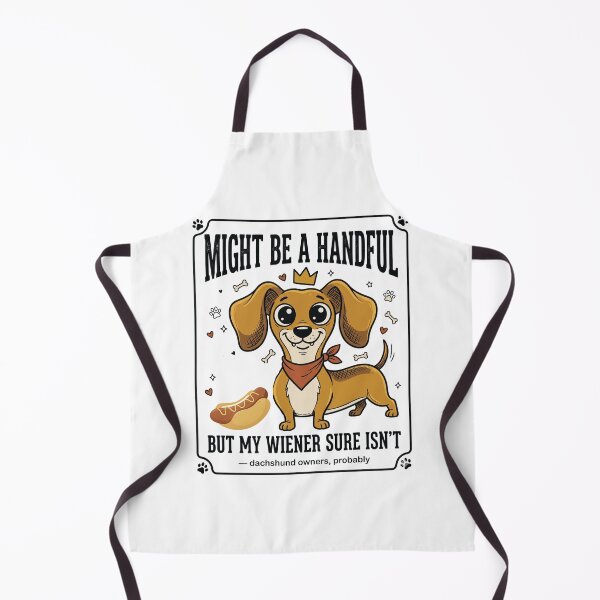 Item preview, Might Be a Handful Wiener Dog Dachshund designed and sold by MotivaChic.