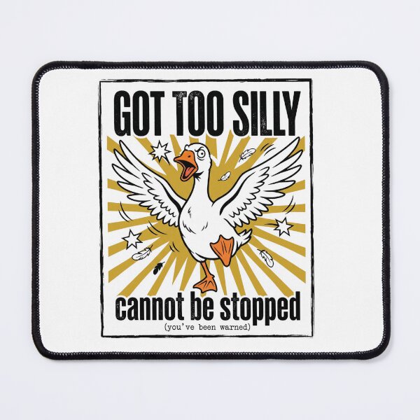 Item preview, Got Too Silly Cannot Be Stopped Goose designed and sold by MotivaChic.