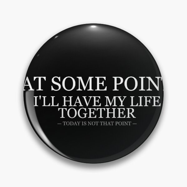 Item preview, At Some Point Ill Have My Life Together designed and sold by LowKesDesigns.
