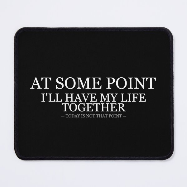 Item preview, At Some Point Ill Have My Life Together designed and sold by LowKesDesigns.