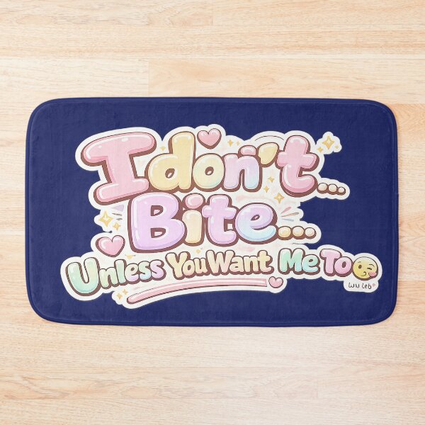 Item preview, I don't Bite,,,, Unless You Want Me To designed and sold by LuluLeb.