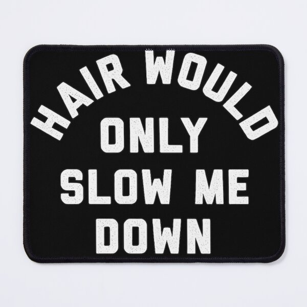 Item preview, Funny Bald Guy Humor Hair Would Only Slow Me Down Aerodynamic Smooth Head designed and sold by Phil Ben.