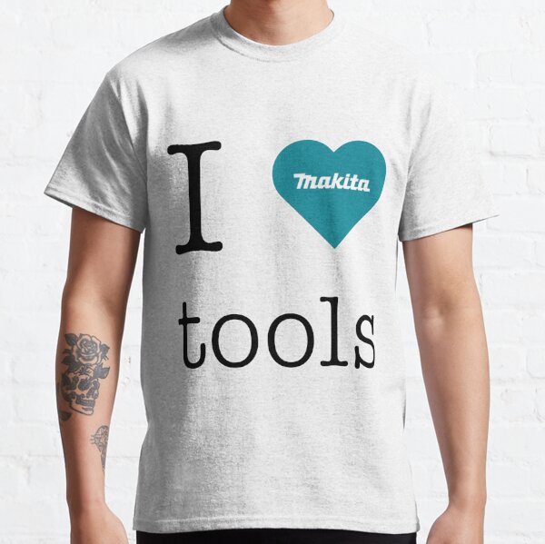 Ich liebe Makita-Werkzeuge Classic T-Shirt