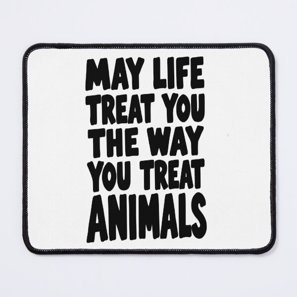 Item preview, May Life Treat You The Way You Treat Animals Pets Animal Lover Quote designed and sold by HYPNK.