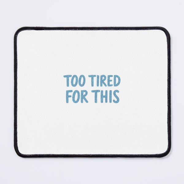 Item preview, Too Tired For This | Funny Relatable Typography Design designed and sold by HellGirlArt.