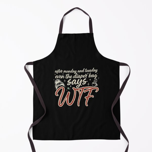 Item preview, After Monday and Tuesday Even the Diaper Bag Says WTF Funny Mom Life designed and sold by DONT ASK CLUB.