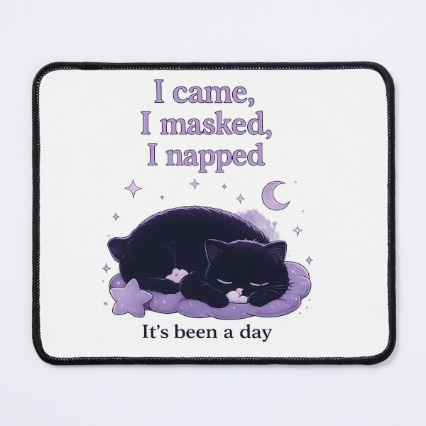 Item preview, I came, I masked, I napped. It's been a day designed and sold by Lunoir Lonely Cats Club.