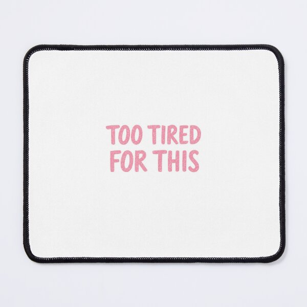 Item preview, Too Tired For This | Funny Relatable Typography Design designed and sold by HellGirlArt.