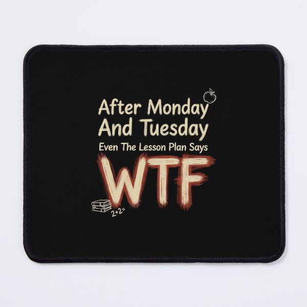 Item preview, After Monday And Tuesday Even The Lesson Plan Says WTF - Funny Teacher designed and sold by DONT ASK CLUB.