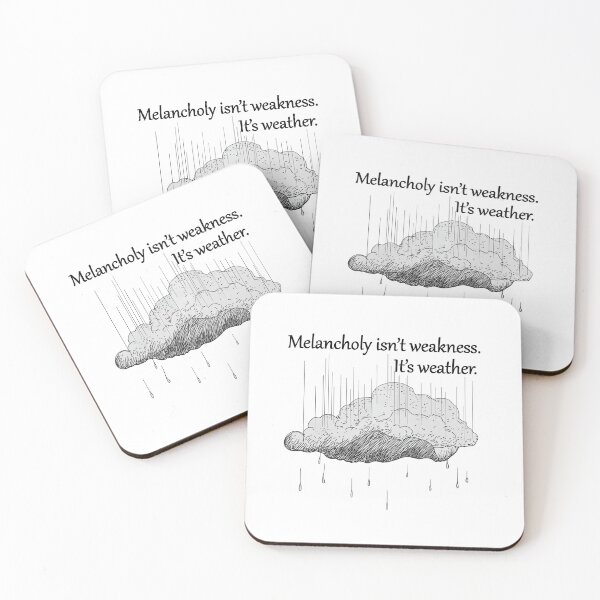Item preview, Melancholy Isn't Weakness – It's Weather designed and sold by FMproject.