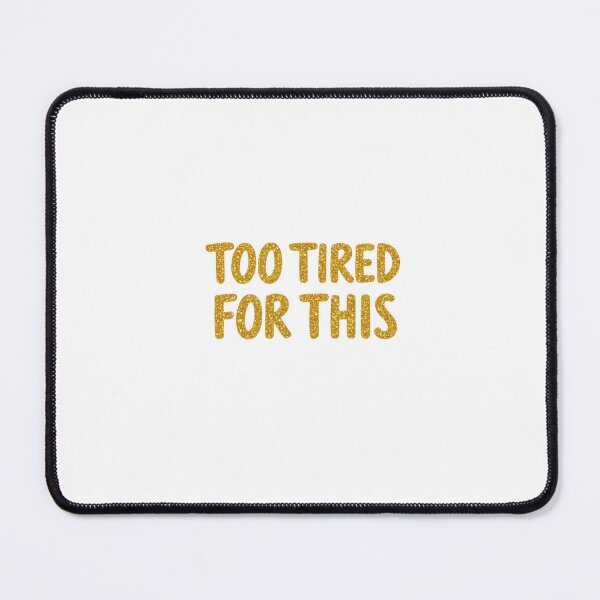 Item preview, Too Tired For This | Funny Relatable Typography Design designed and sold by HellGirlArt.