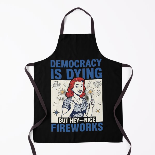 Item preview, Democracy Is Dying But Hey—Nice Fireworks Political Patriotism Independence Day Satire designed and sold by SofenArt.