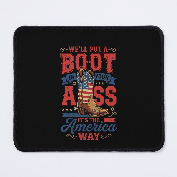Item preview, We'll Put A Boot In Your Ass It's The America Way American Patriot Western Enthusiast designed and sold by SofenArt.