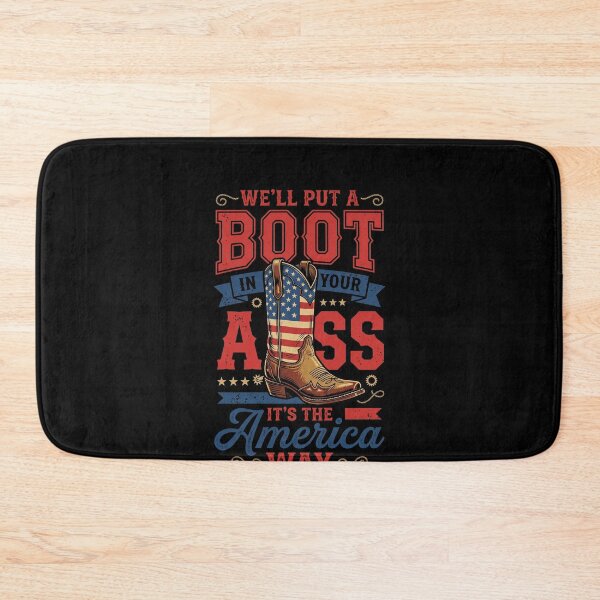 Item preview, We'll Put A Boot In Your Ass It's The America Way American Patriot Western Enthusiast designed and sold by SofenArt.