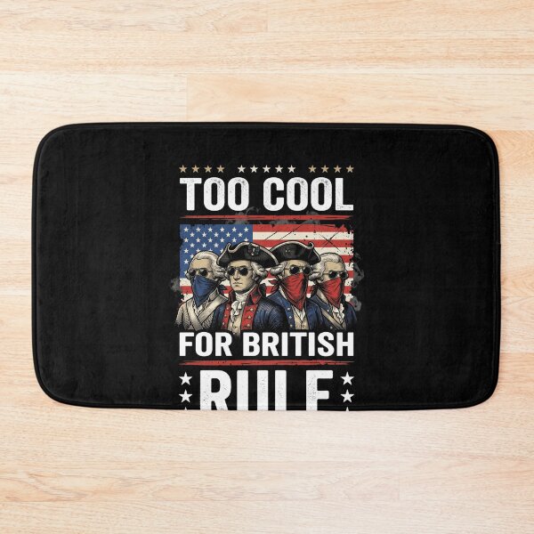 Item preview, Too Cool For British Rule American Patriot Independence Day History designed and sold by SofenArt.