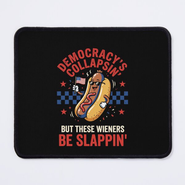 Item preview, Democracy's Collapsin' But These Wieners Be Slappin' Political Sarcasm American Hot Dog Humor designed and sold by SofenArt.