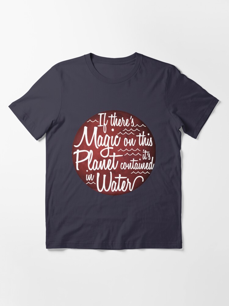 Alternative Ansicht von If There's Magic On This Planet It's Contained In Water - Astronomy And Space Gift Essential T-Shirt
