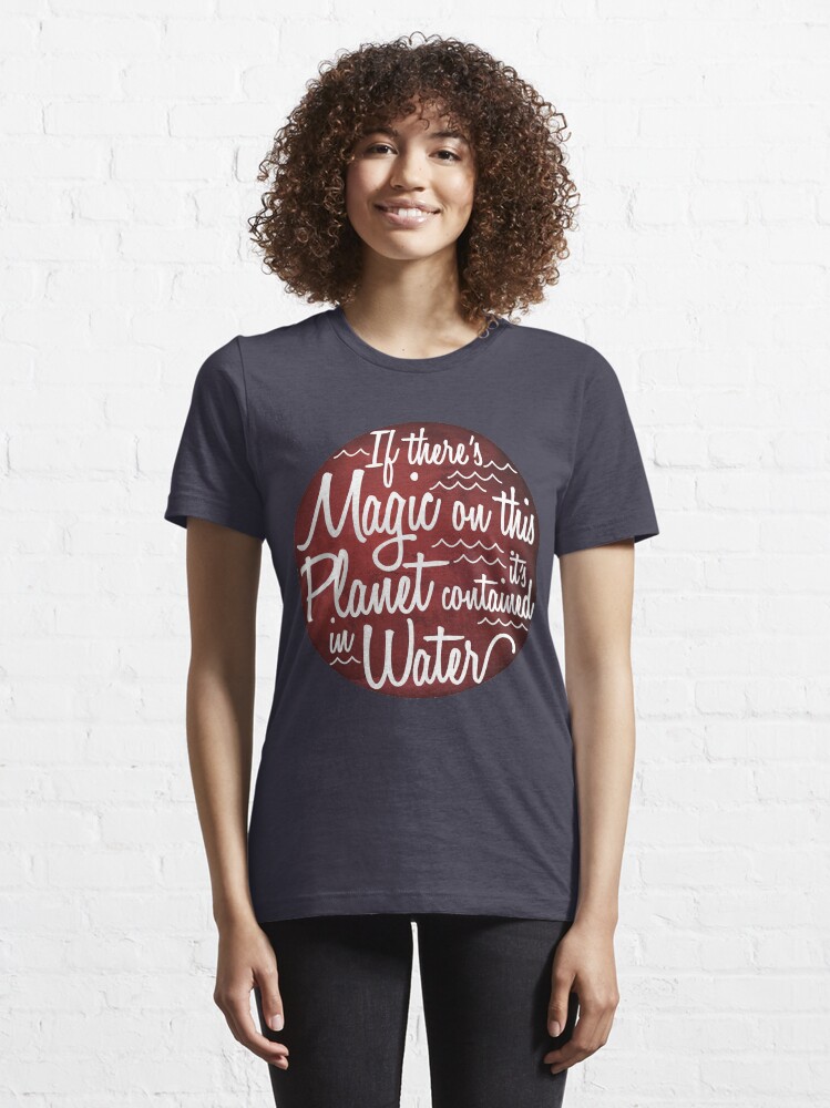Alternative Ansicht von If There's Magic On This Planet It's Contained In Water - Astronomy And Space Gift Essential T-Shirt