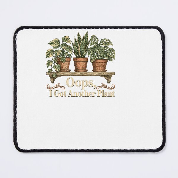 Item preview, Oops, I Got Another Plant - Plant Addict designed and sold by BinAlgoPix.