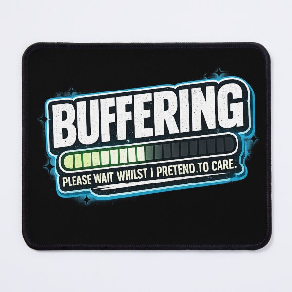 Item preview, Buffering... Please Wait Whilst I Pretend To Care | Funny Sarcastic Internet Humour designed and sold by YoSum.