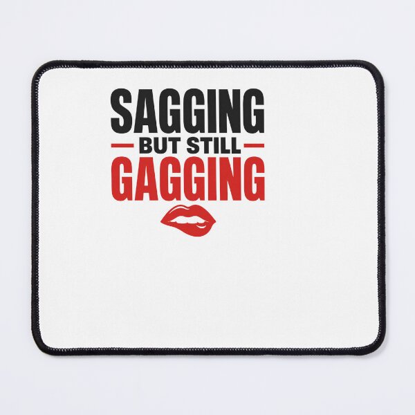 Item preview, Sagging But Still Gagging - Sarcastic Grandma designed and sold by BinAlgoPix.