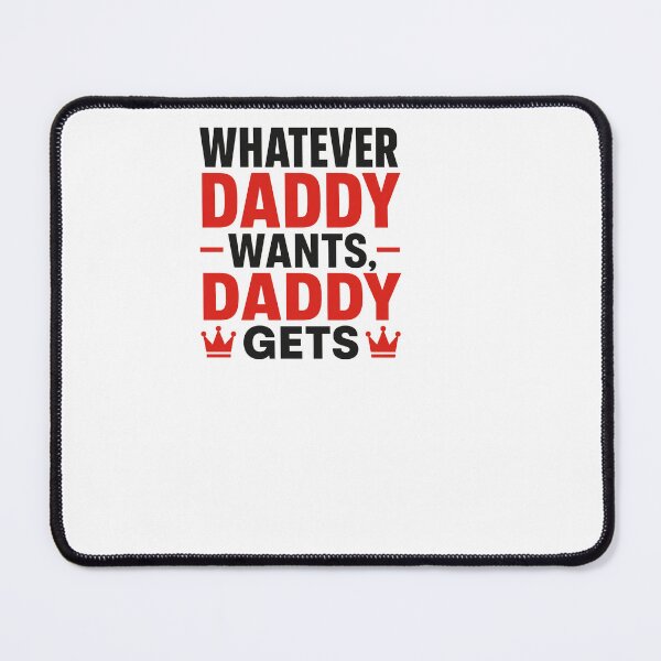 Item preview, Whatever Daddy Wants Daddy Gets - Sigma Meme designed and sold by BinAlgoPix.