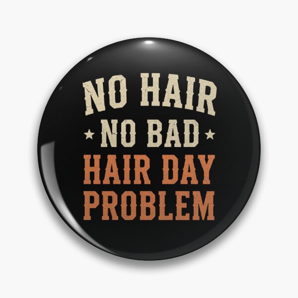 Item preview, No Hair No Bad Hair Day Problem Funny  Bald Humor designed and sold by zuczekgti.