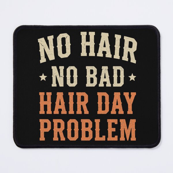 Item preview, No Hair No Bad Hair Day Problem Funny Bald Humor designed and sold by zuczekgti.