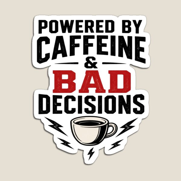 Item preview, Powered by Caffeine and Bad Decisions Funny Sarcastic Designe designed and sold by Agith Loren .