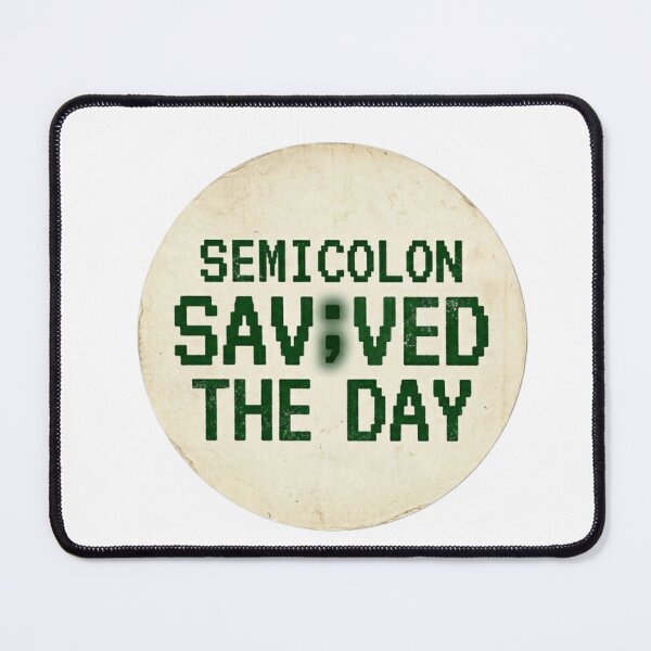 Item preview, SEMICOLON SAVED THE DAY  designed and sold by CtrlZHumor.