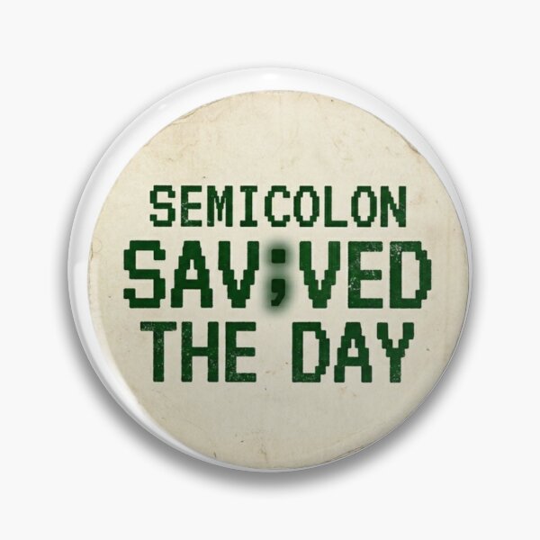 Item preview, SEMICOLON SAVED THE DAY  designed and sold by CtrlZHumor.