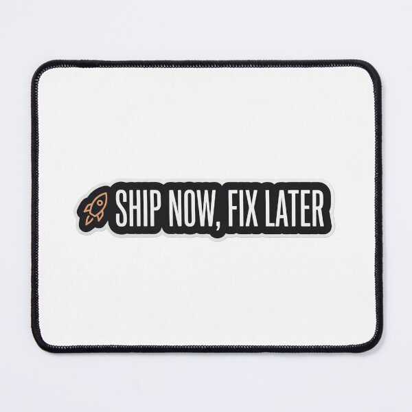 Item preview, Ship Now, Fix Later designed and sold by CtrlZHumor.