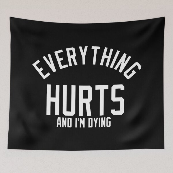 Item preview, Everything Hurts and I'm Dying designed and sold by pink-beagle.