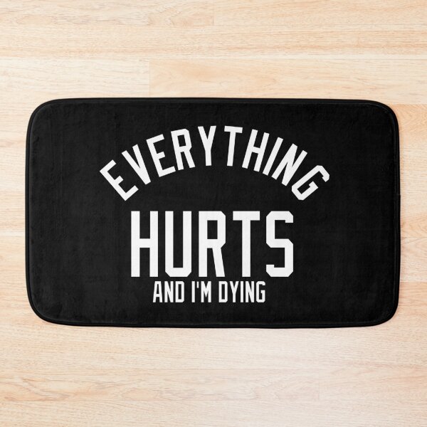 Item preview, Everything Hurts and I'm Dying designed and sold by pink-beagle.