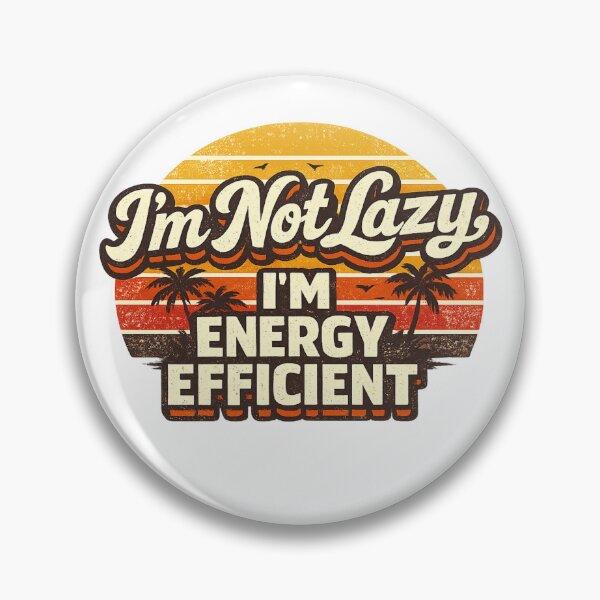 Item preview, I'm Not Lazy I'm Energy Efficient – Funny Retro Vintage Quote designed and sold by muhammadkhafidh.